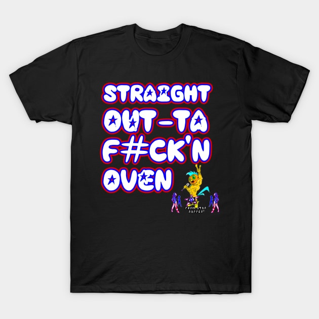 Straight Out-Ta F#CK'N Oven T-Shirt by pornstarrapper